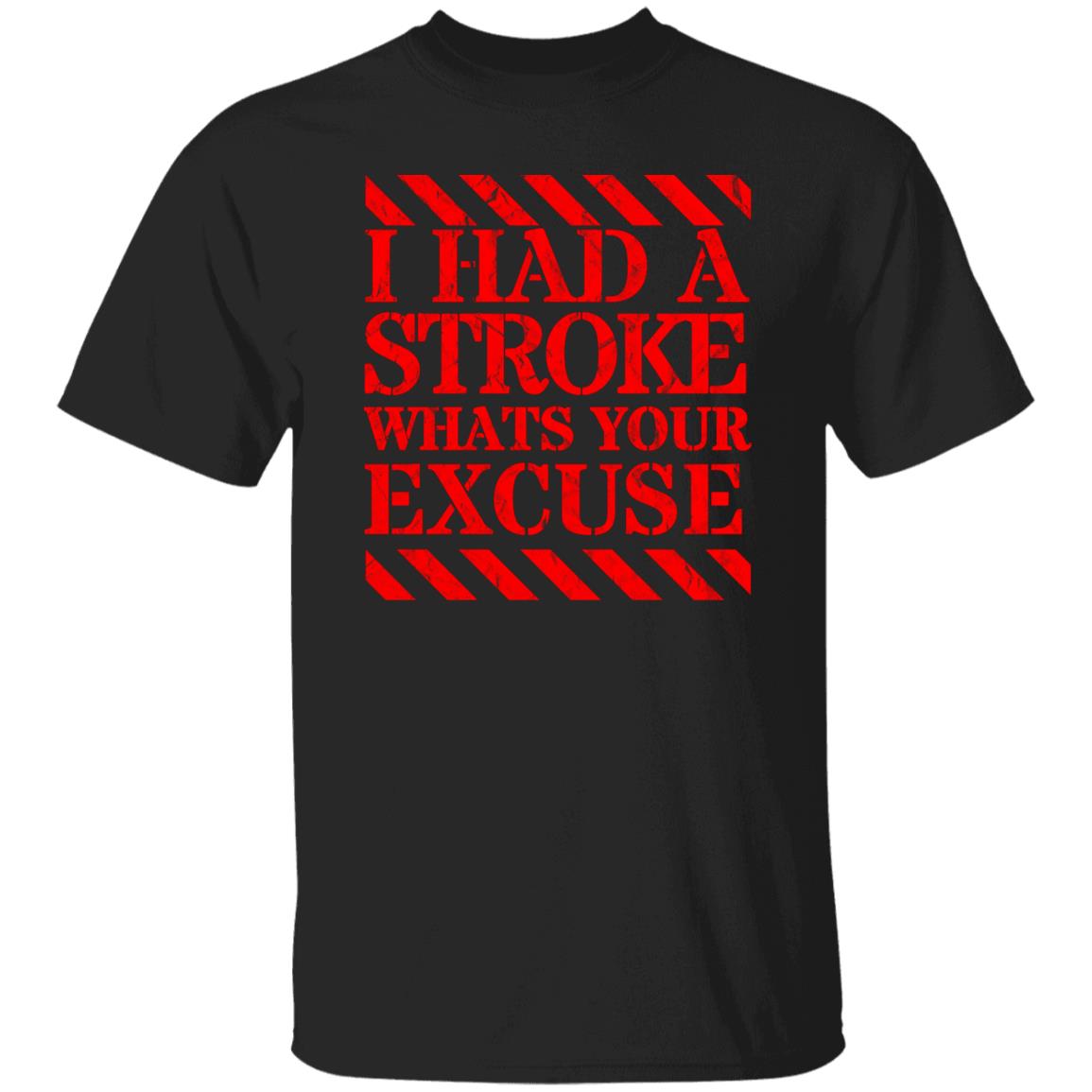 I had a stroke what's your excuse T-Shirt Red - Expressive DeZien