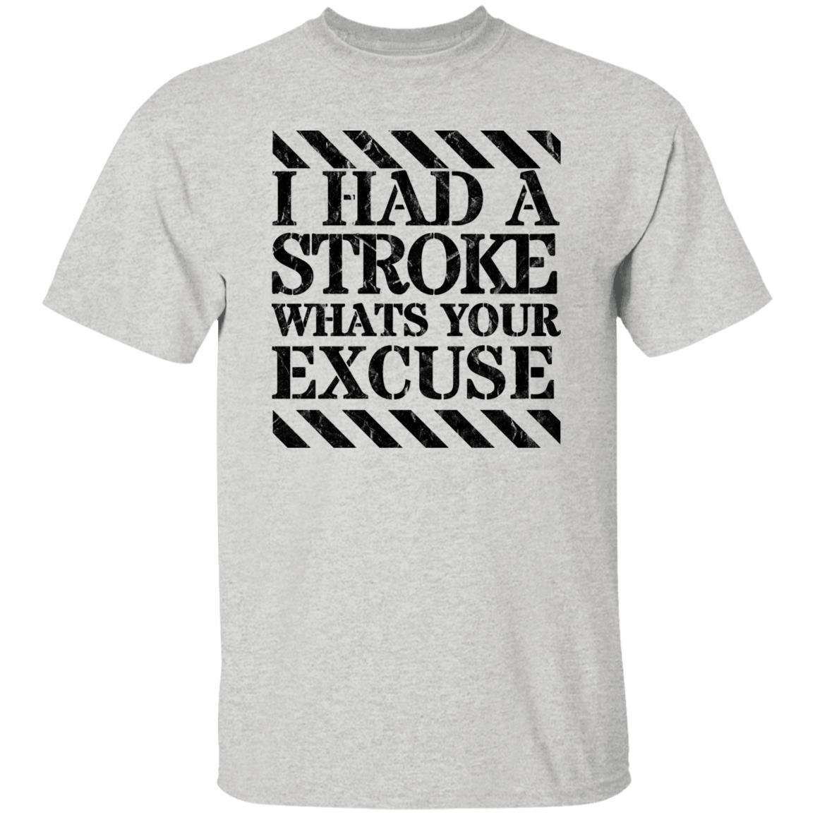 I had a stroke what's your excuse T-Shirt Black - Expressive DeZien