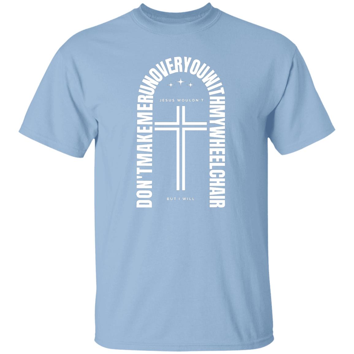 Jesus wouldn't but I will T-Shirt White - Expressive DeZien