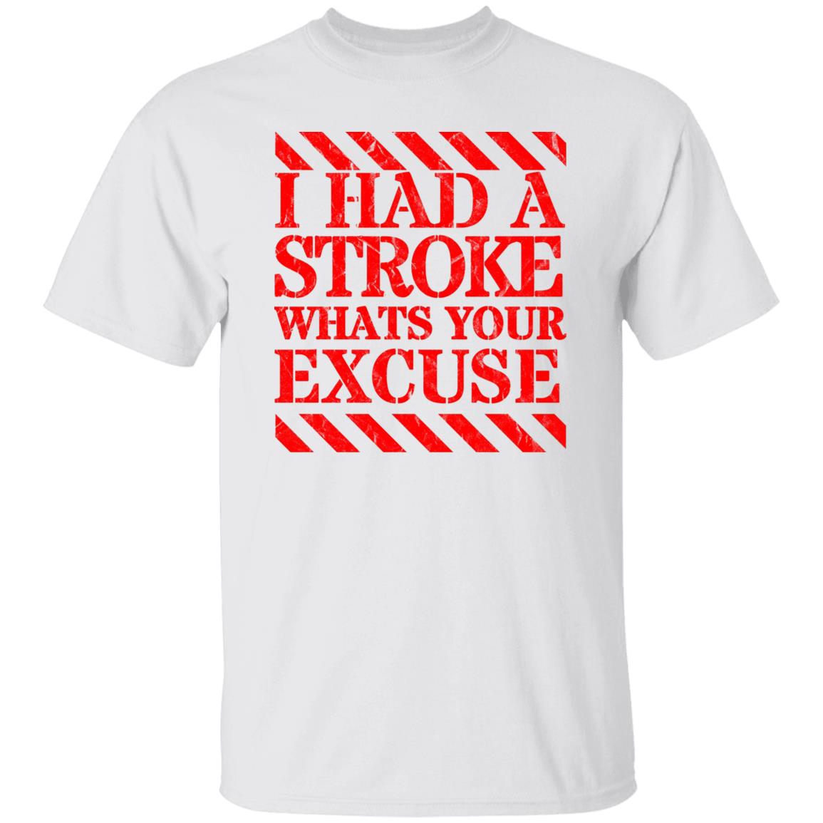 I had a stroke what's your excuse T-Shirt Red - Expressive DeZien