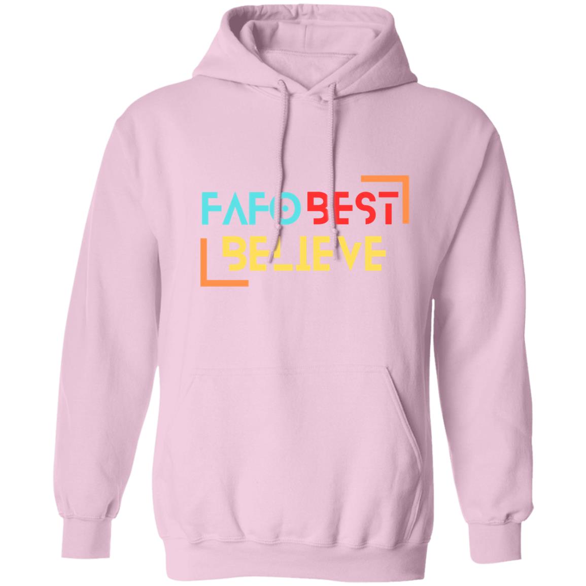 FAFO Best Believe Pullover Hoodie 8 oz (Closeout) - Expressive DeZien