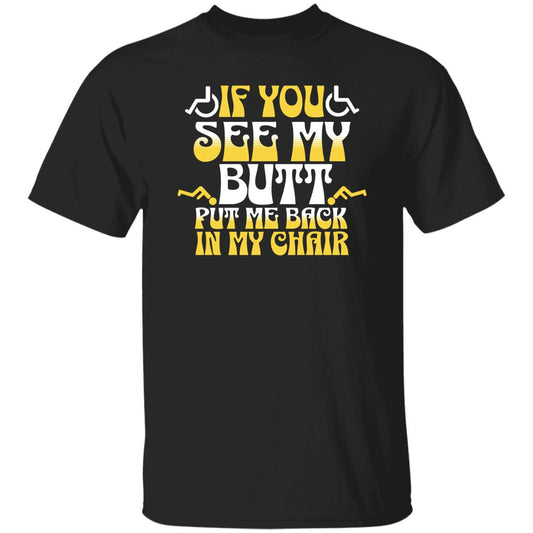 If you see my butt T-Shirt - Expressive DeZien 