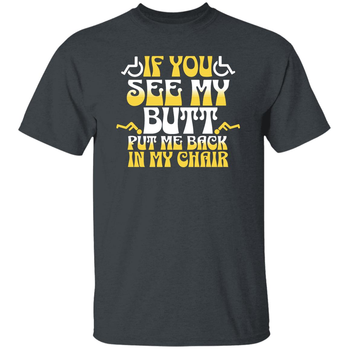If you see my butt T-Shirt - Expressive DeZien