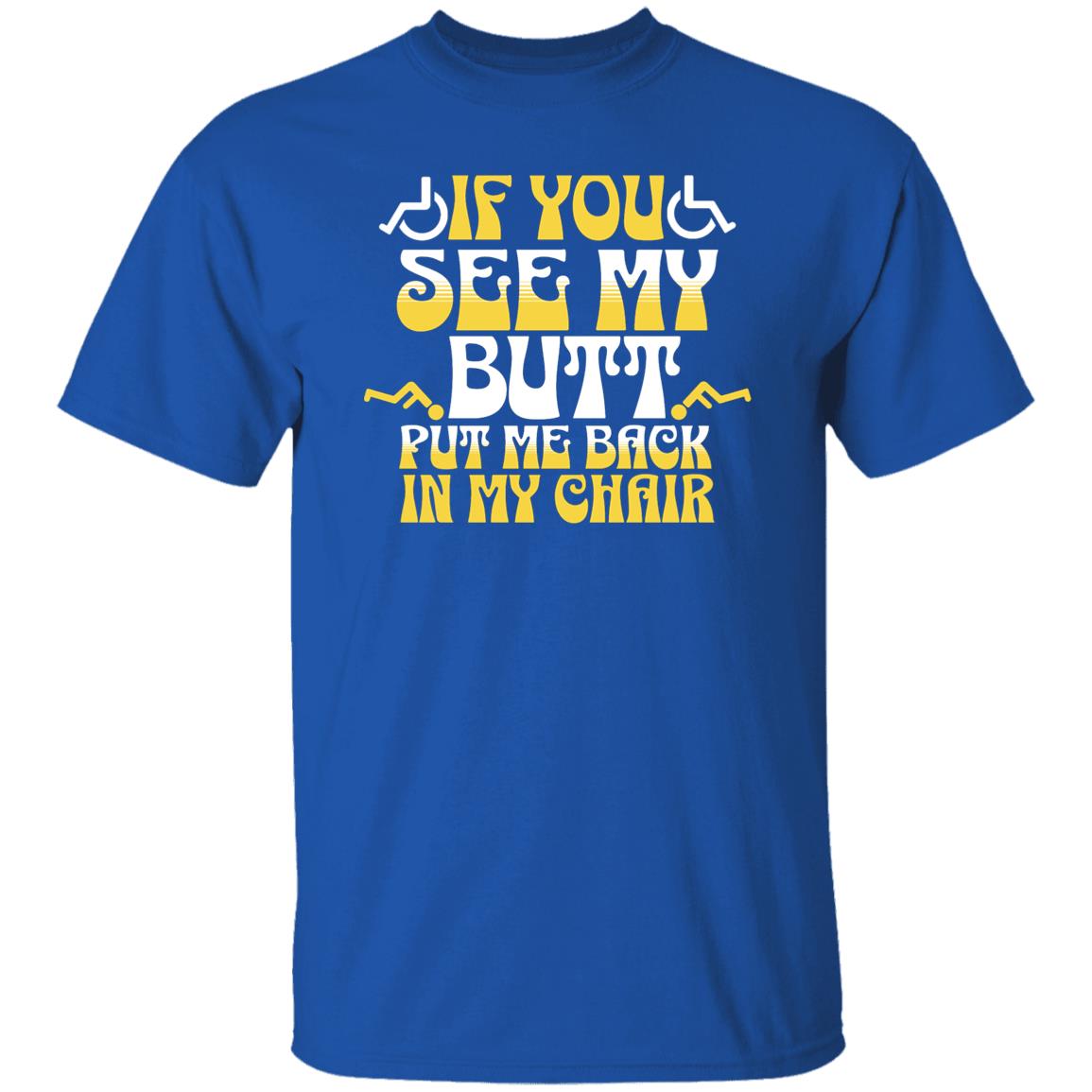 If you see my butt T-Shirt - Expressive DeZien