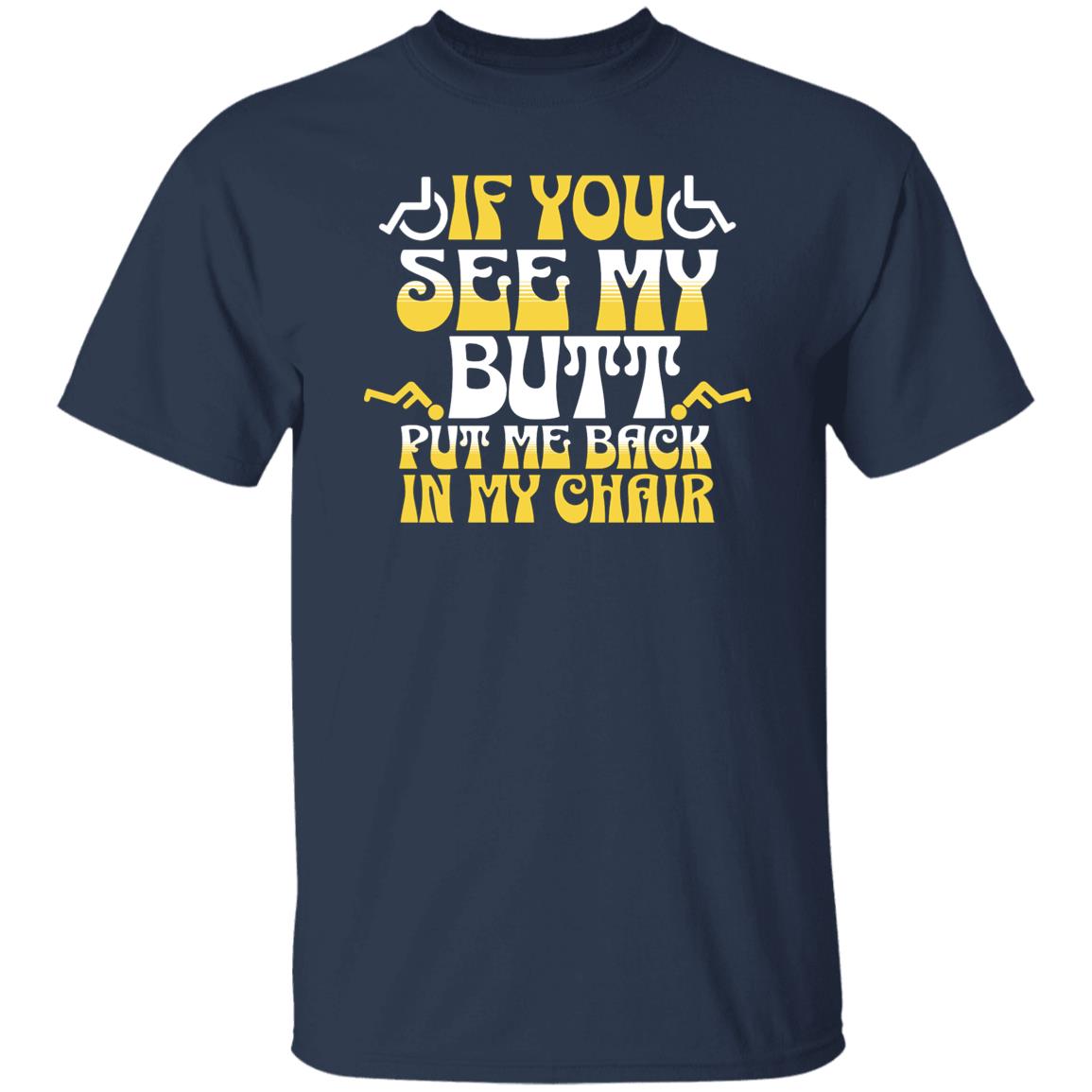 If you see my butt T-Shirt - Expressive DeZien