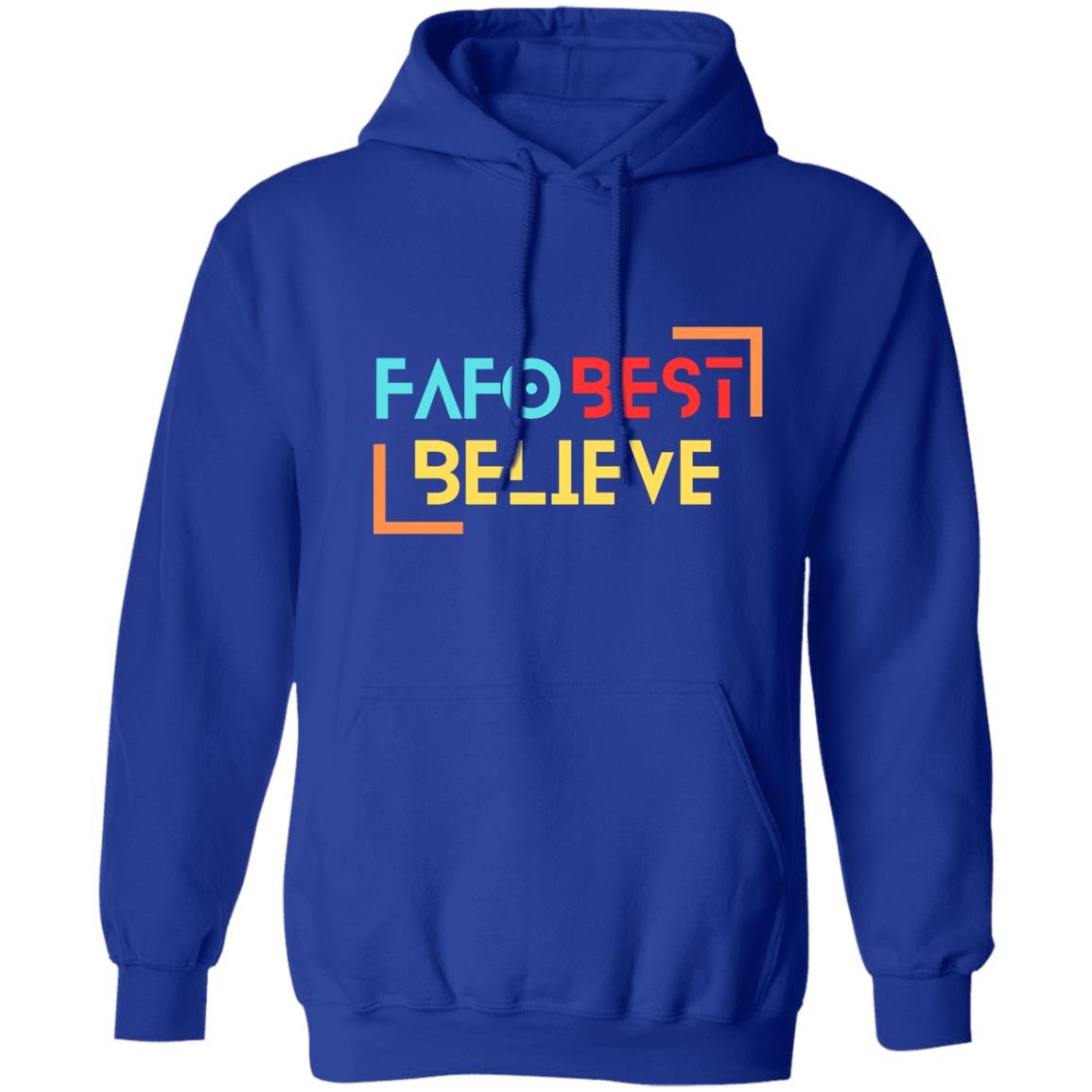 FAFO Best Believe Pullover Hoodie 8 oz (Closeout) - Expressive DeZien