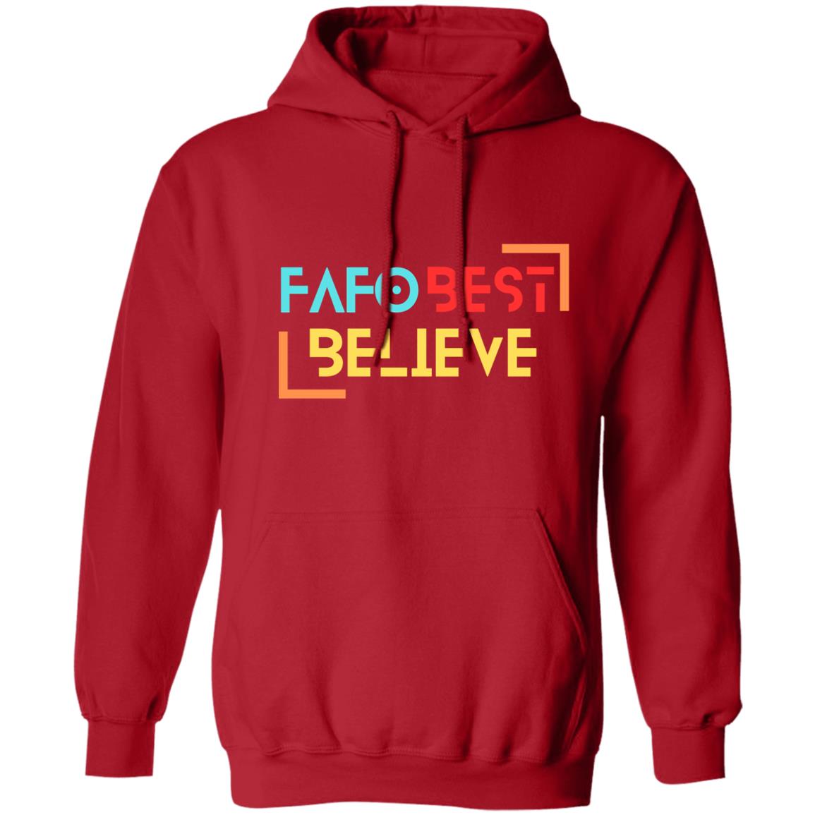 FAFO Best Believe Pullover Hoodie 8 oz (Closeout) - Expressive DeZien