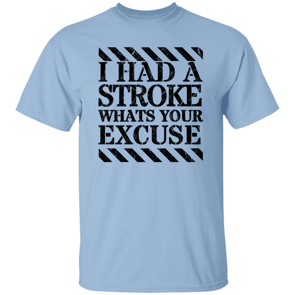 I had a stroke what's your excuse T-Shirt Black - Expressive DeZien