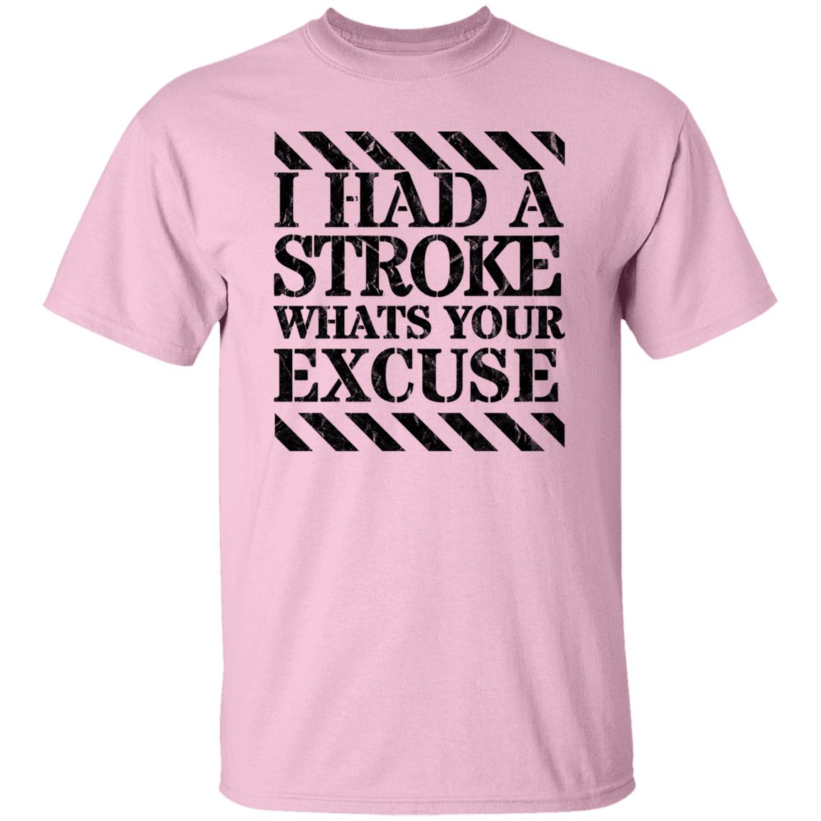 I had a stroke what's your excuse T-Shirt Black - Expressive DeZien