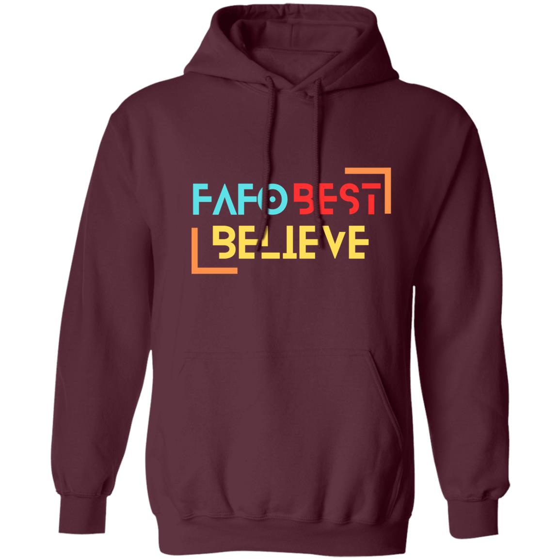 FAFO Best Believe Pullover Hoodie 8 oz (Closeout) - Expressive DeZien
