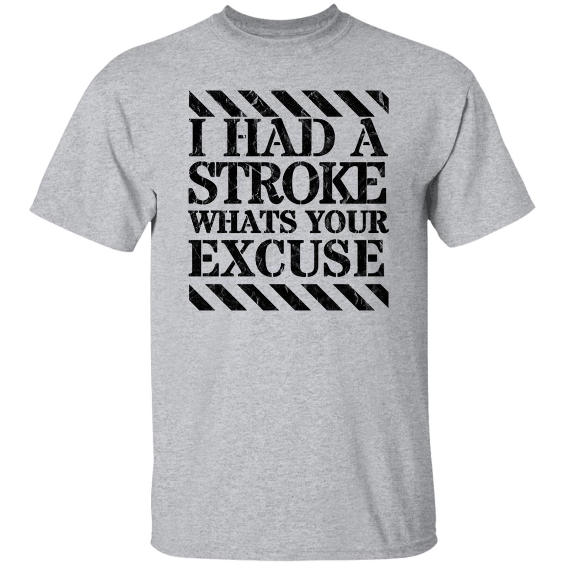 I had a stroke what's your excuse T-Shirt Black - Expressive DeZien