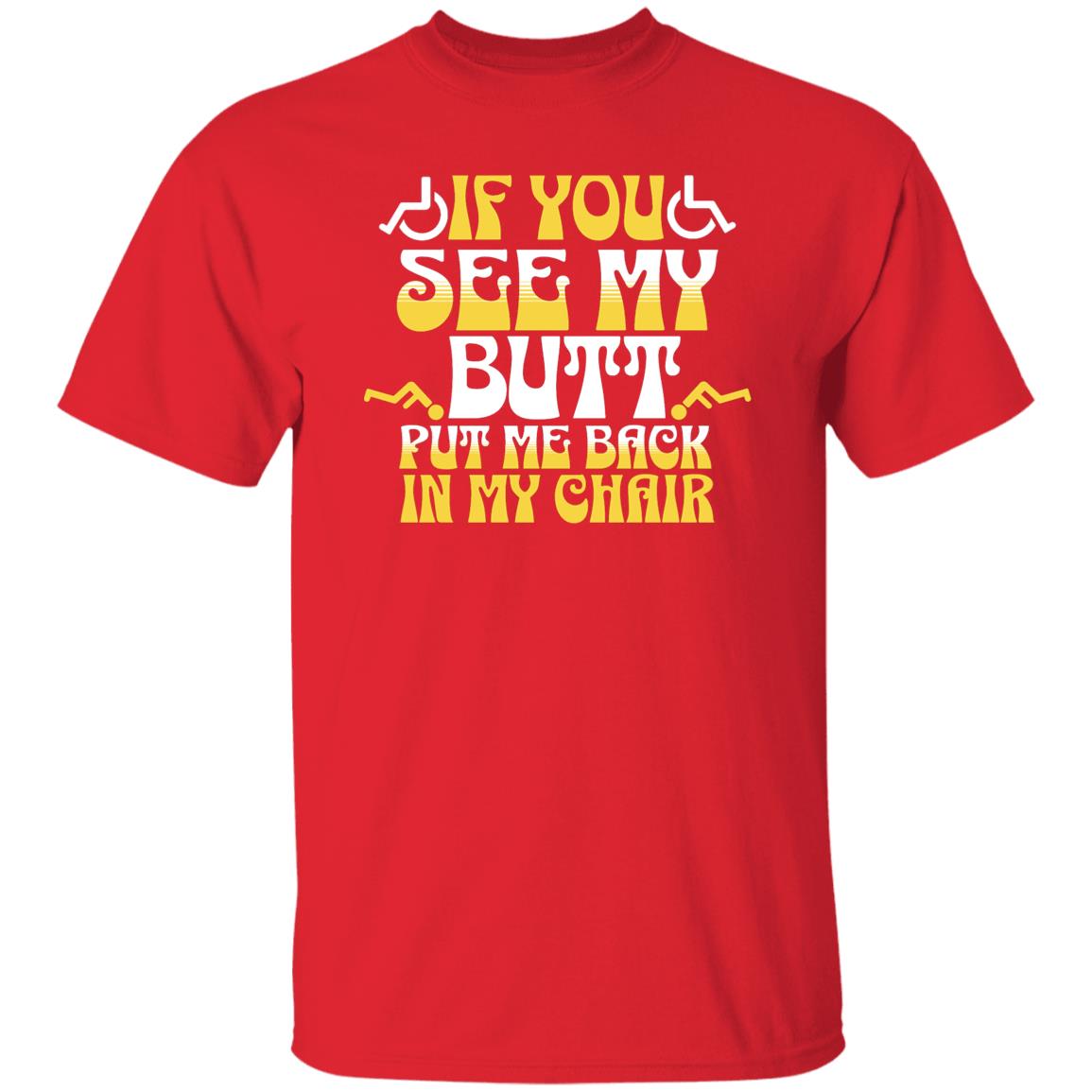 If you see my butt T-Shirt - Expressive DeZien