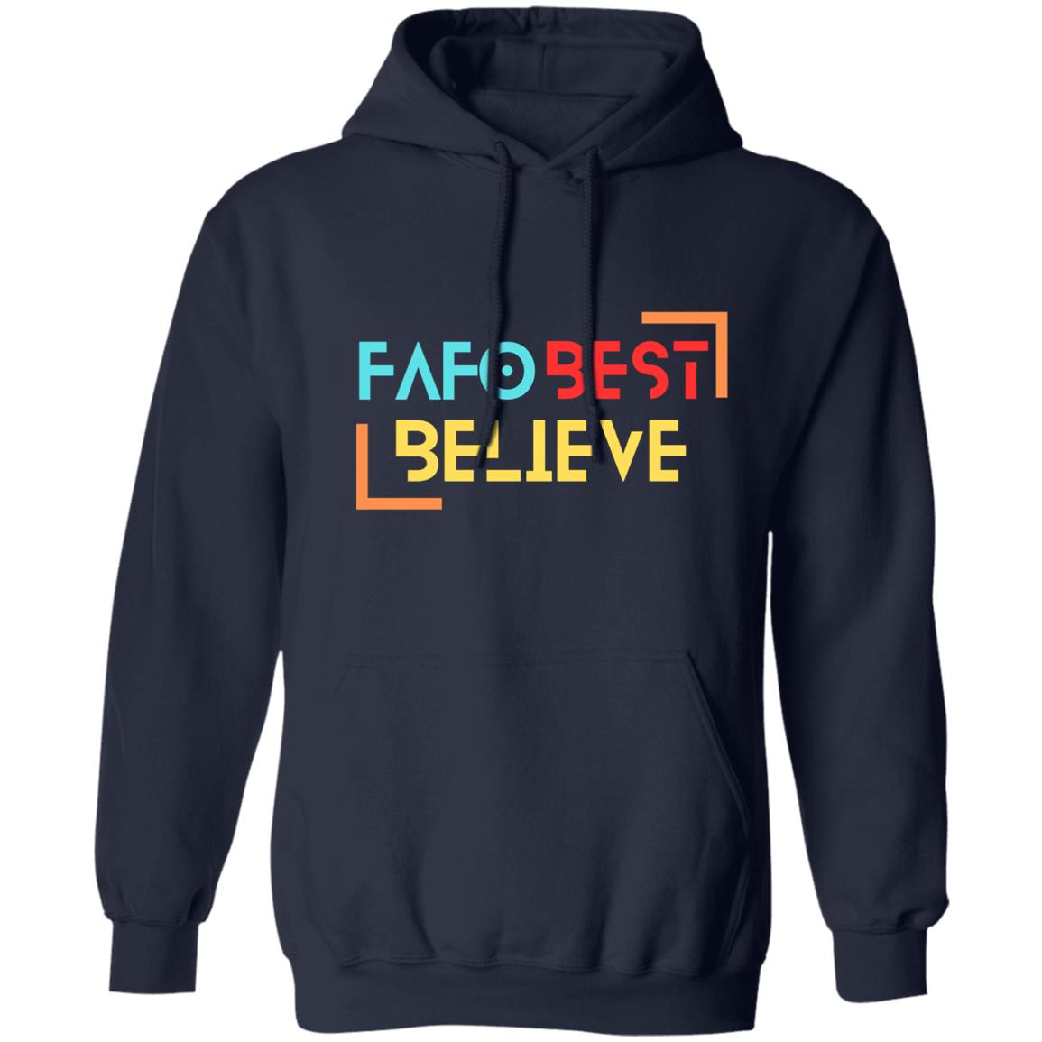 FAFO Best Believe Pullover Hoodie 8 oz (Closeout) - Expressive DeZien