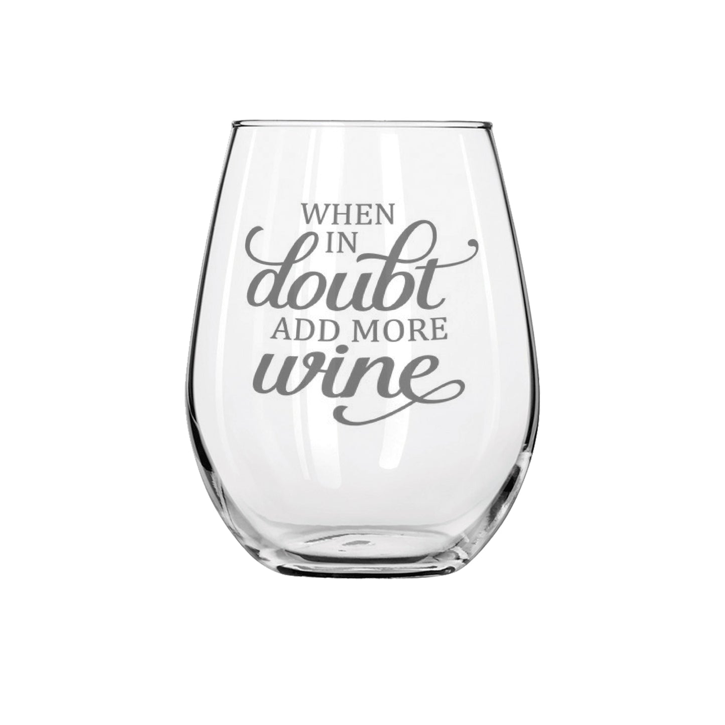 When in Doubt Add More Wine Sandblast Etched Stemless Wine Glass 20.5oz - Expressive DeZien