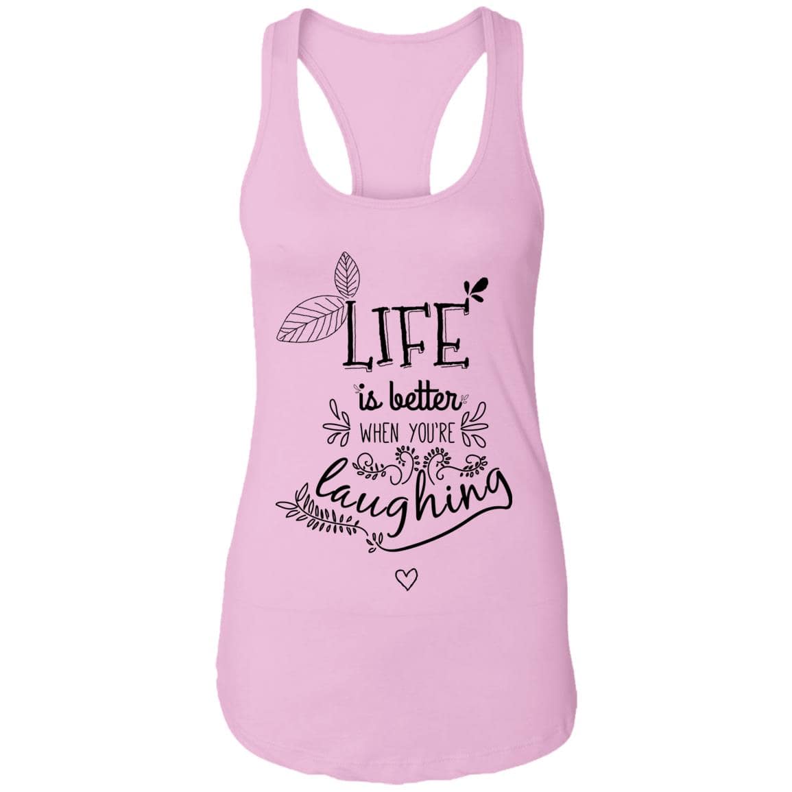 Life is better when you're laughing Ladies Ideal Racerback Tank - Expressive DeZien