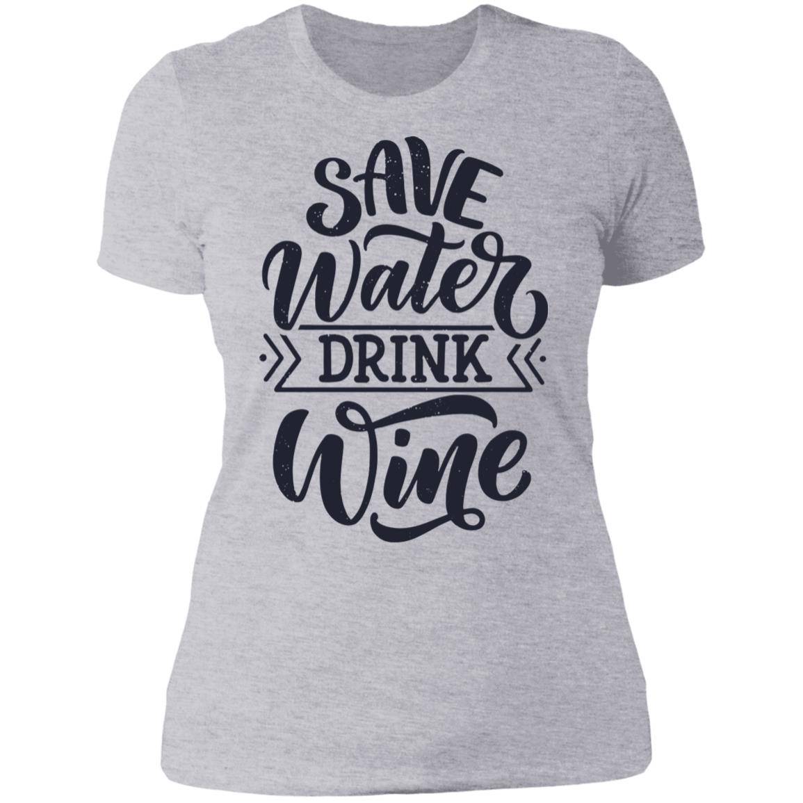 Save Water Drink Wine Next Level Ladies' Boyfriend T-Shirt - Expressive DeZien
