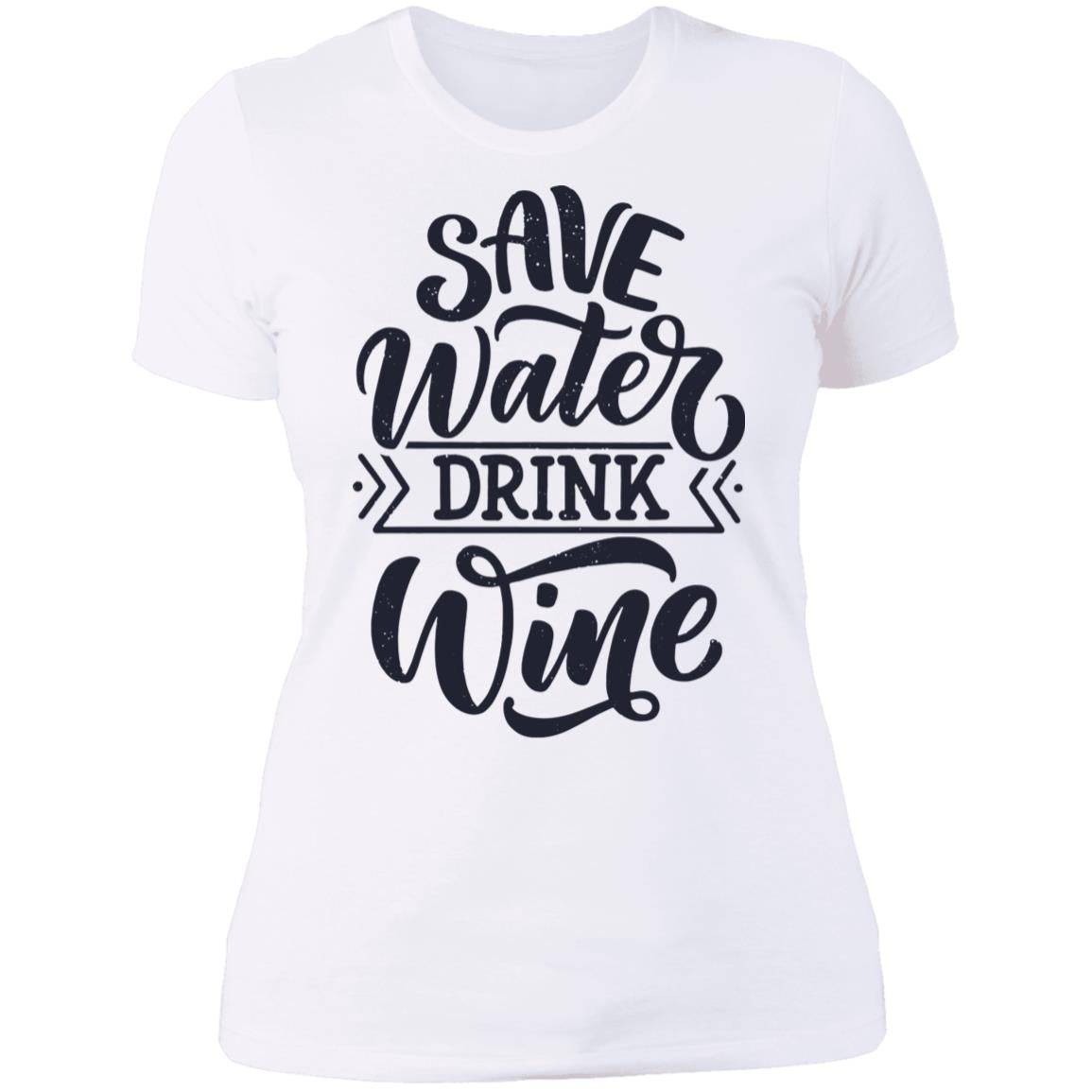 Save Water Drink Wine Next Level Ladies' Boyfriend T-Shirt - Expressive DeZien