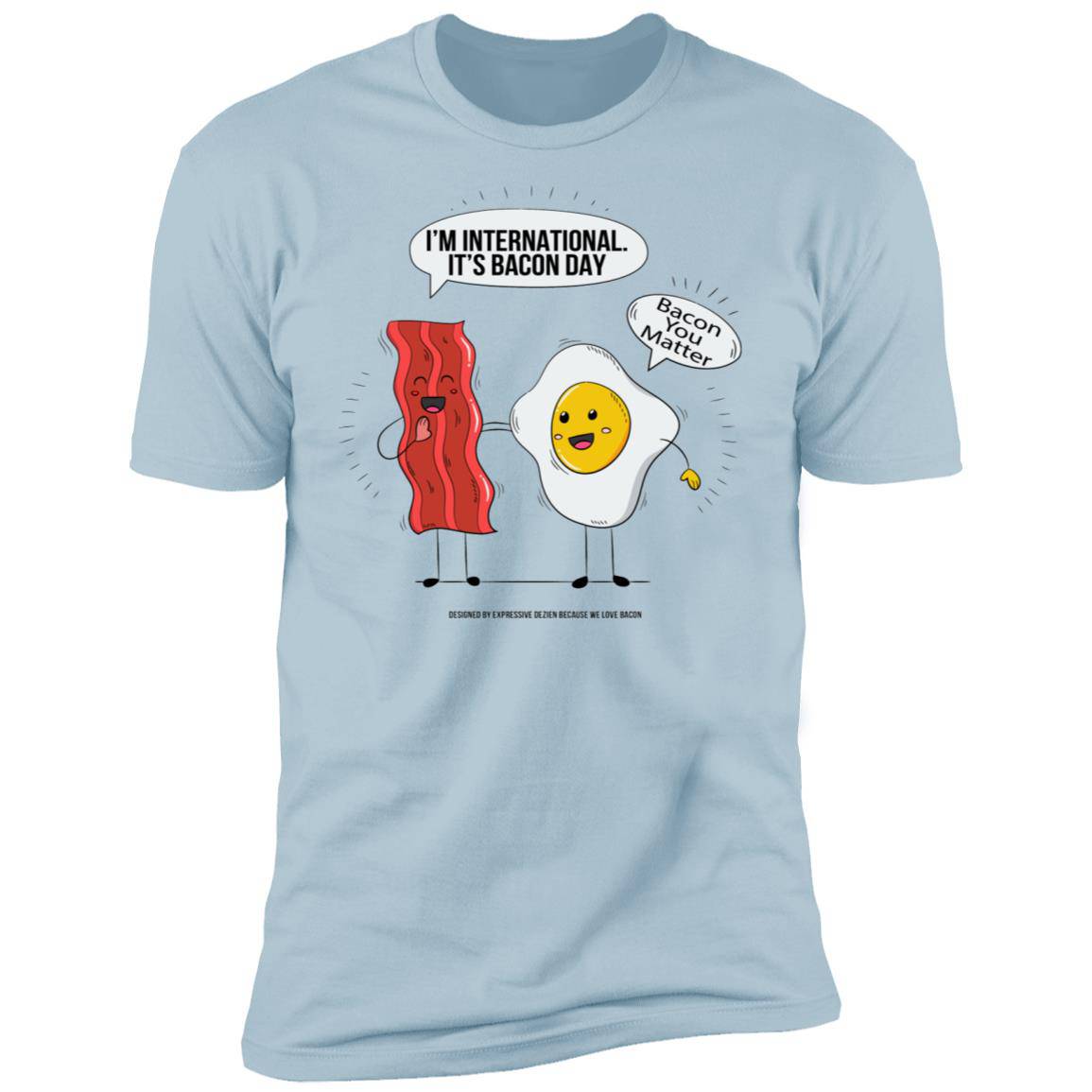 INTERNATIONAL BACON DAY Premium Short Sleeve T-Shirt - Expressive DeZien