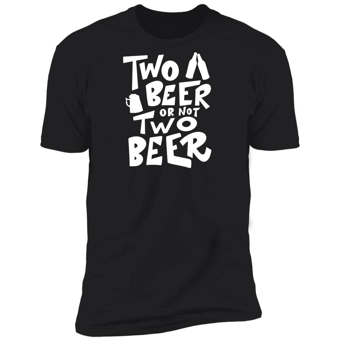 Two Beer or Not two Beer Premium Short Sleeve T-Shirt - Expressive DeZien