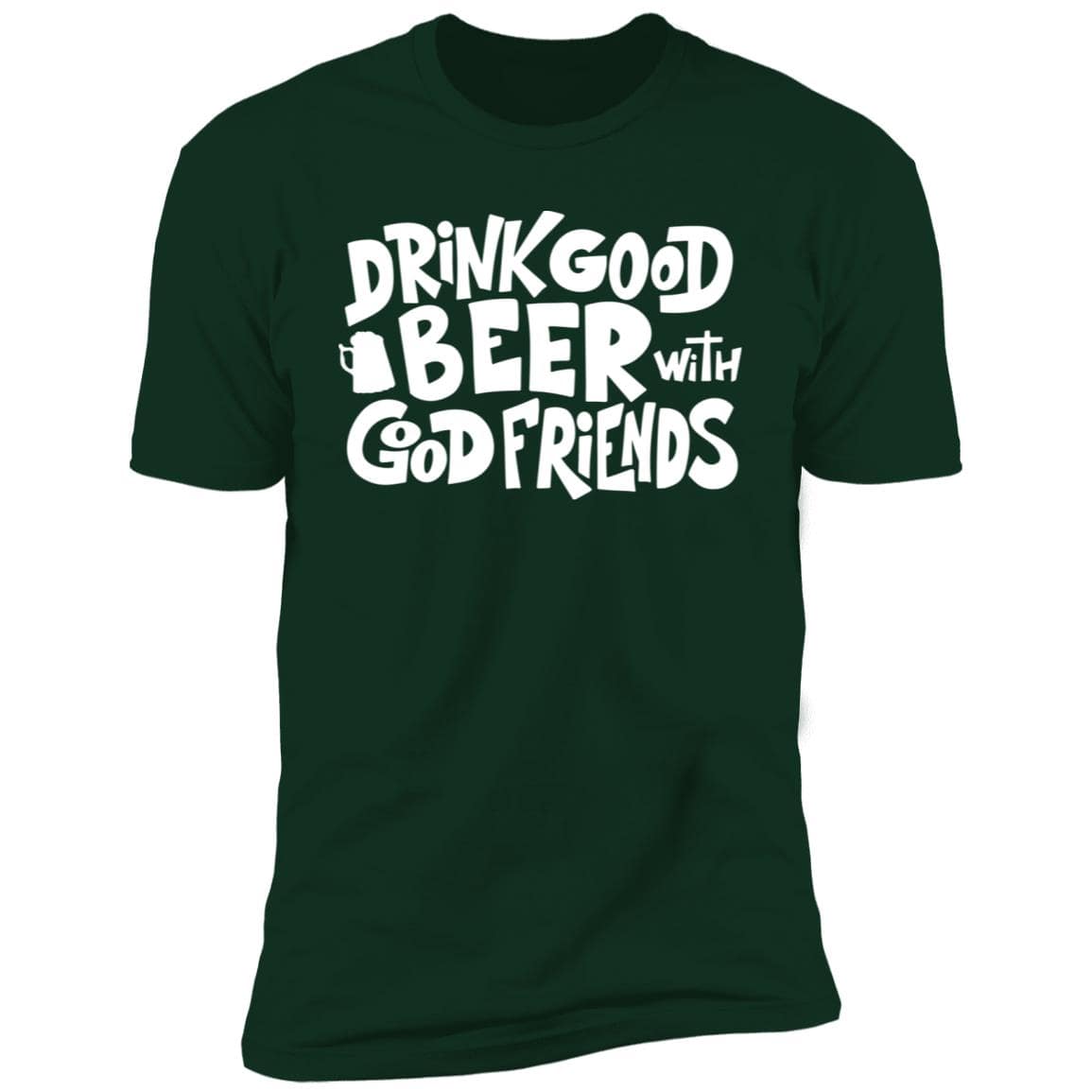 Drink Good Beer with Good Friends Premium Short Sleeve T-Shirt - Expressive DeZien