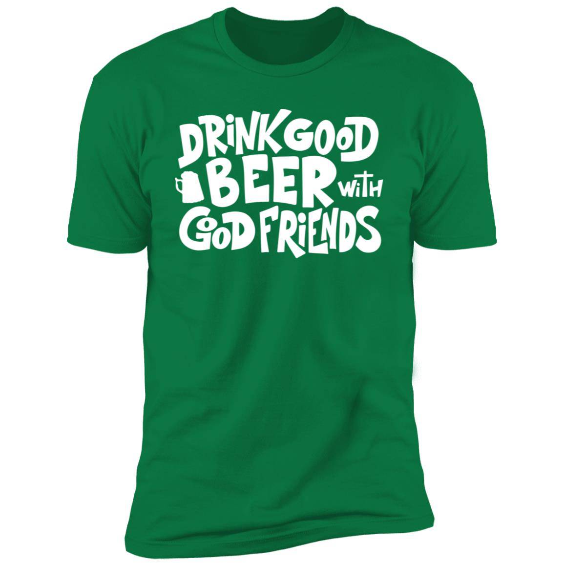 Drink Good Beer with Good Friends Premium Short Sleeve T-Shirt - Expressive DeZien