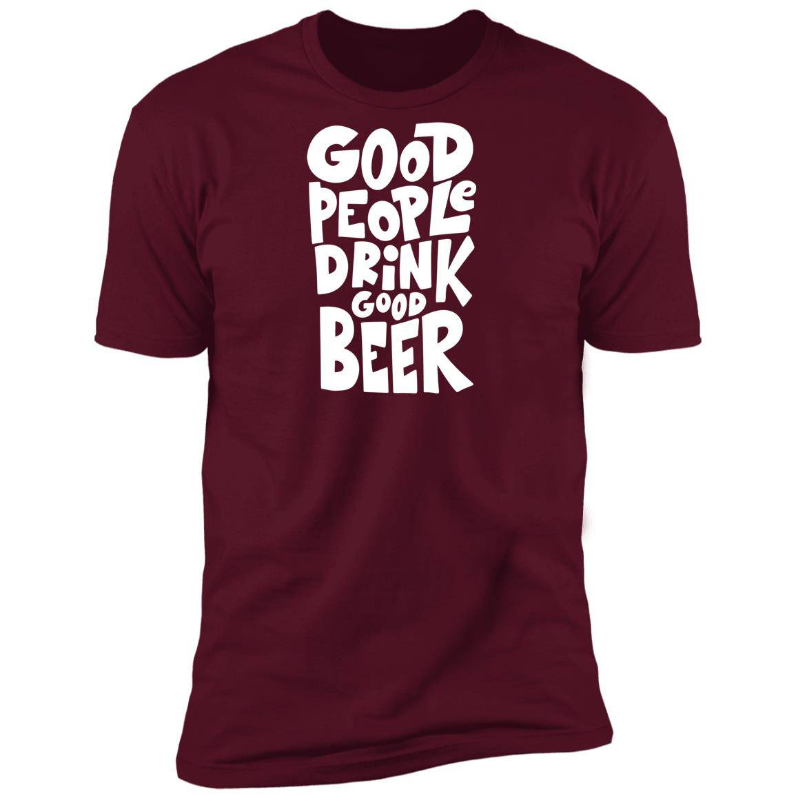 Good People Drink Good Beer Premium Short Sleeve T-Shirt - Expressive DeZien