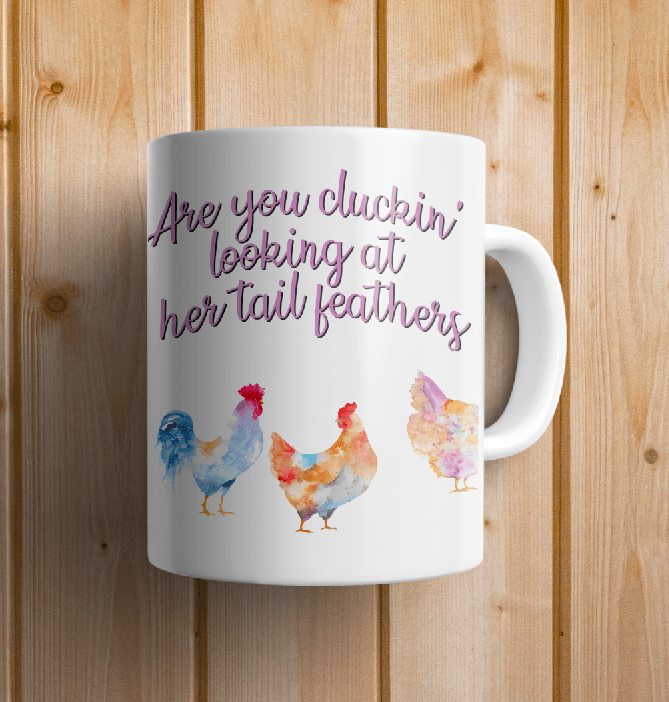 Are you looking at her cluckin' tail feathers 15oz. Rooster Mug - Expressive DeZien