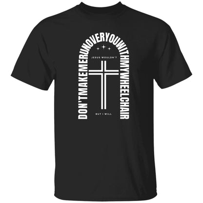 Jesus wouldn't but I will T-Shirt White - Expressive DeZien 