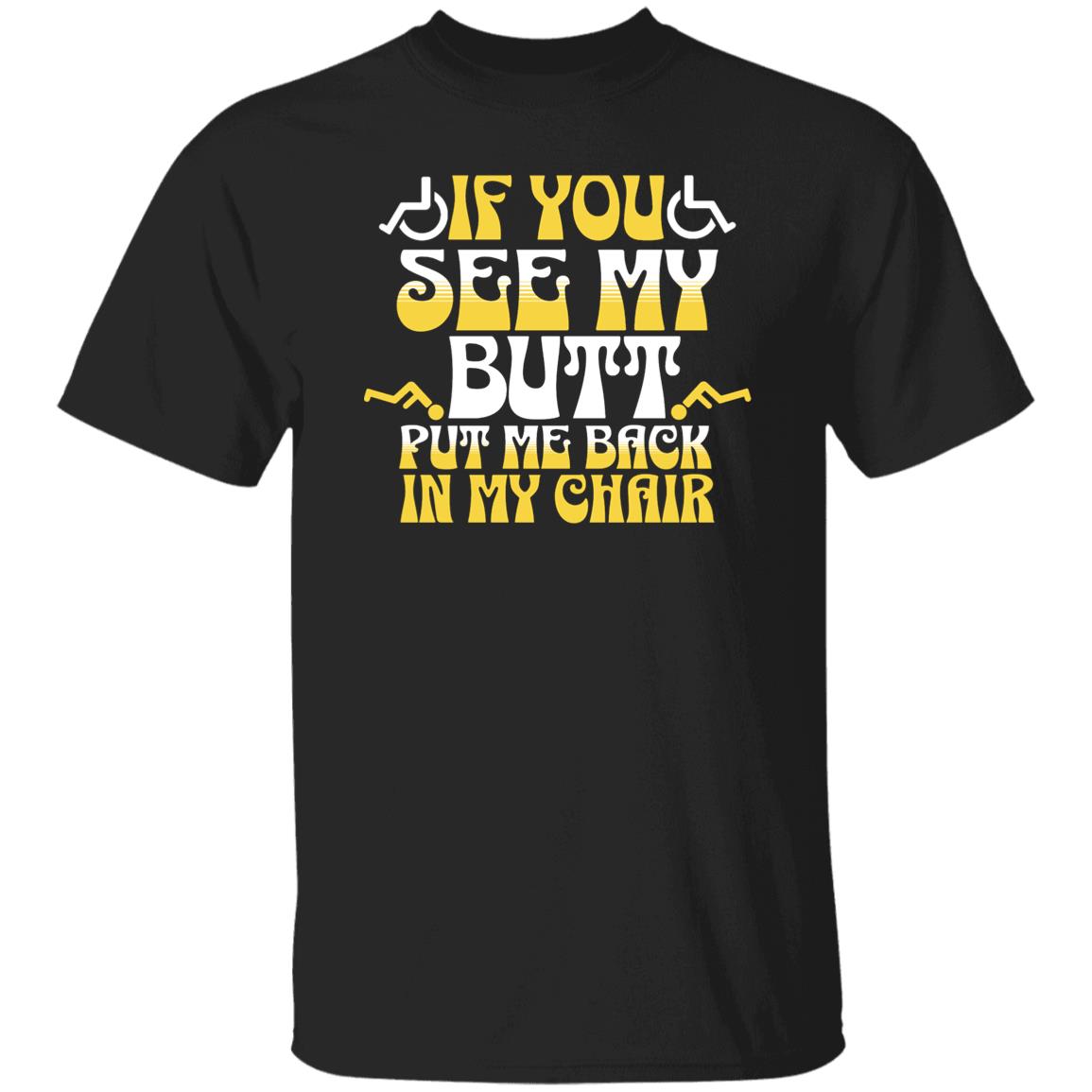 If you see my butt T-Shirt - Expressive DeZien 