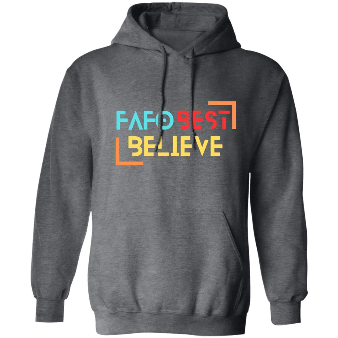FAFO Best Believe Pullover Hoodie 8 oz (Closeout) - Expressive DeZien 