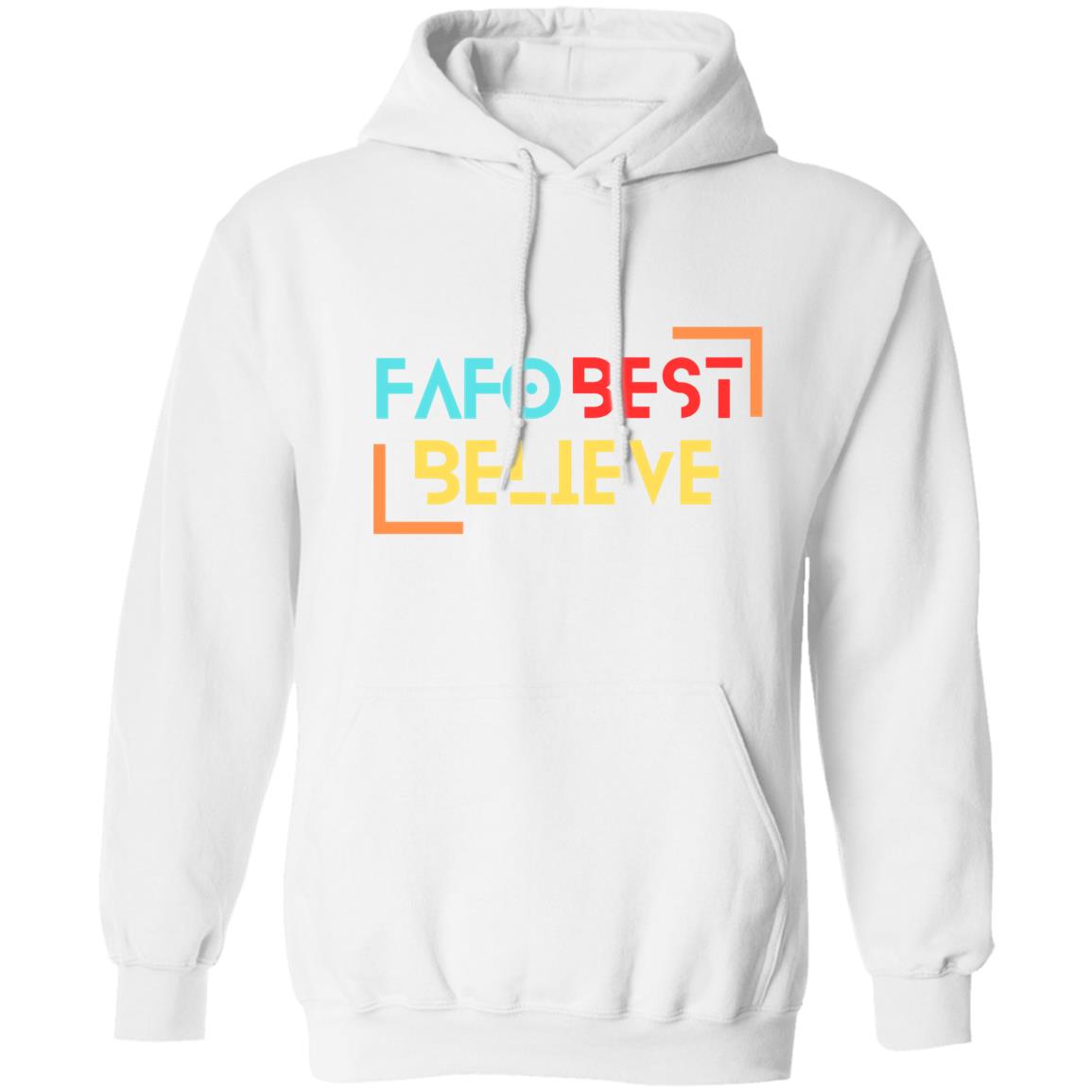 FAFO Best Believe Pullover Hoodie 8 oz (Closeout) - Expressive DeZien 