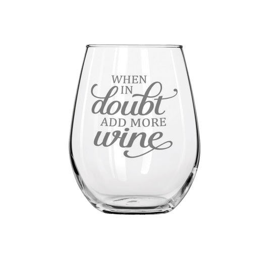 When in Doubt Add More Wine Sandblast Etched Stemless Wine Glass 20.5oz - Expressive DeZien 