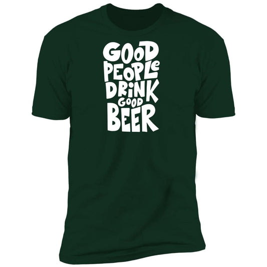 Good People Drink Good Beer Premium Short Sleeve T-Shirt - Expressive DeZien 